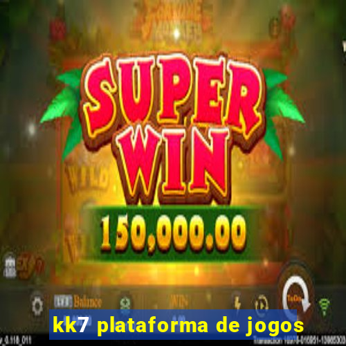 kk7 plataforma de jogos